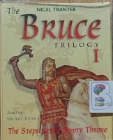 The Bruce Trilogy I - The Steps to the Empty Throne written by Nigel Tranter performed by Michael Elder on Cassette (Abridged)